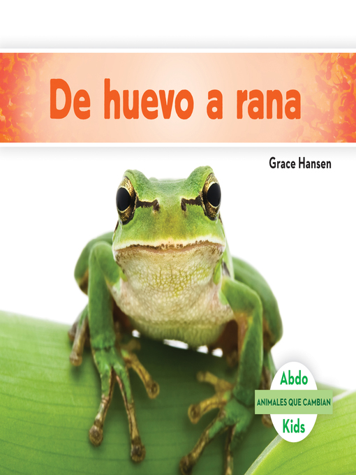 Title details for De huevo a rana (Becoming a Frog ) (Spanish Version) by Grace Hansen - Available
